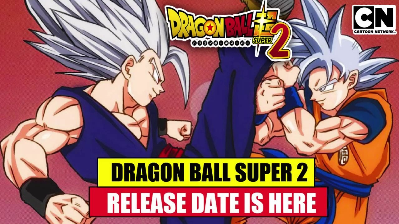Dragon Ball Super 2 Release Date Is HERE ｜DBS 2 Returns ｜Dragon Ball ...