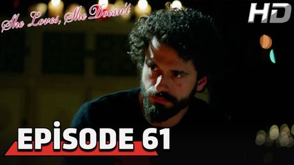 She Loves She Doesn't Episode 61 (HD Version)