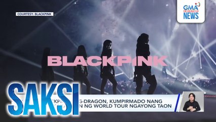 Blackpink at G-Dragon, kumpirmado nang magkakaroon ng world tour ngayong taon | Saksi