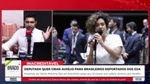 DEPUTADA DO PSOL QUER QUE CONTRIBUINTES SUSTENTEM DEPORTADOS DOS EUA