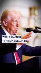 How the world reacted to Trump’s Gaza plan