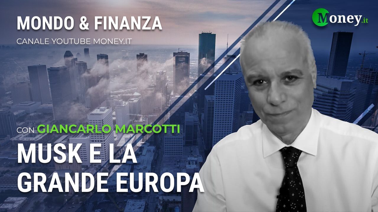 MUSK E LA GRANDE EUROPA - GIANCARLO MARCOTTI - Mondo&Finanza