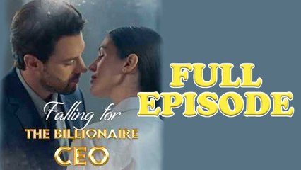 Falling for the Billionaire CEO Full Episode
