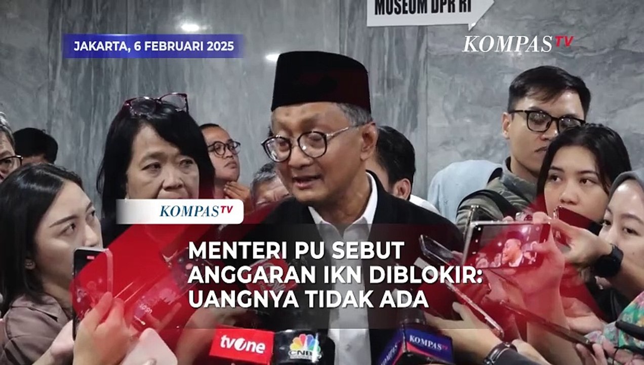 Menteri PU Sebut Anggaran IKN Diblokir: Uangnya Enggak Ada