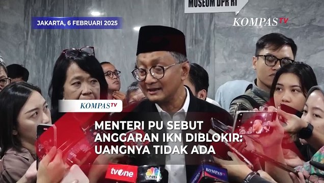 Menteri PU Sebut Anggaran IKN Diblokir: Uangnya Enggak Ada
