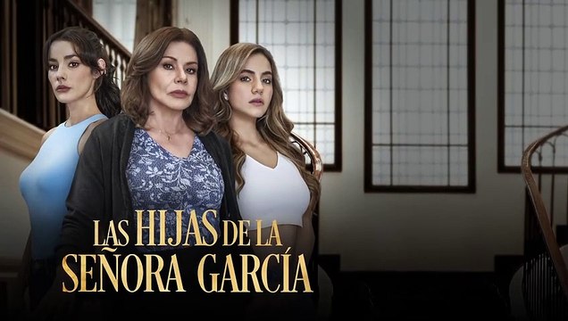 Las Hijas de la Señora García Cap 64 Completo Las Hijas de la Señora García Ep 64 Completo