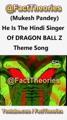 He is the Singer of Dragon Ball Hindi Theme Song