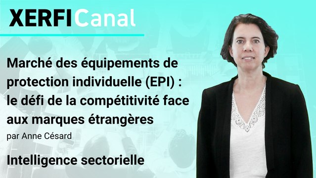 Marché des équipements de protection individuelle (EPI) : le défi de la compétitivité face aux marques étrangères [Anne Césard]