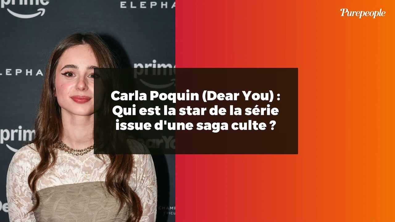 Carla Poquin (Dear You) : Qui est la star de la série issue d'une saga ...