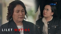 Lilet Matias, Attorney-At-Law: Hindi sapat na magaling ka lang! (Episode 257)