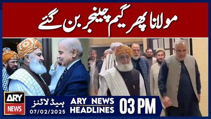 Maulana Becomes Game Changer Again | ARY News 3 PM Headlines | 7th Feb 2025