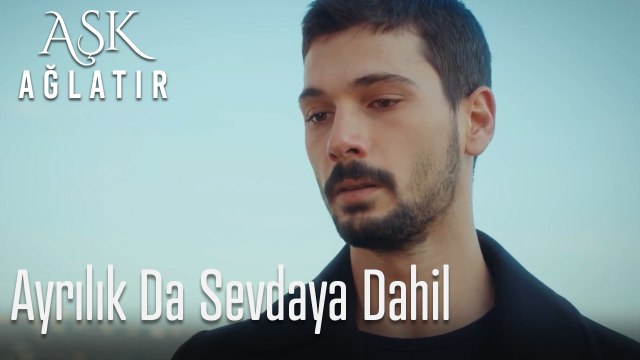 Ayrılık da sevdaya dahil...