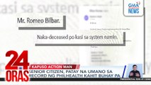 Senior citizen, patay na umano sa record ng PhilHealth kahit buhay pa | 24 Oras