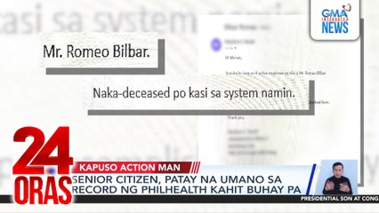 Senior citizen, patay na umano sa record ng PhilHealth kahit buhay pa | 24 Oras