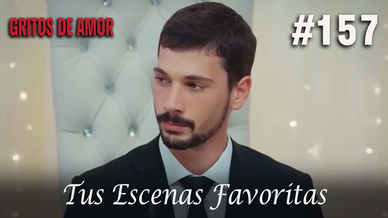 Tus Escenas Favoritas #157 - Gritos De Amor