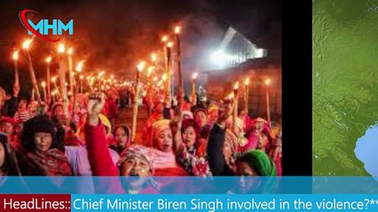 Is Manipur Chief Minister Biren Singh involved in the violence? MHM NEWS