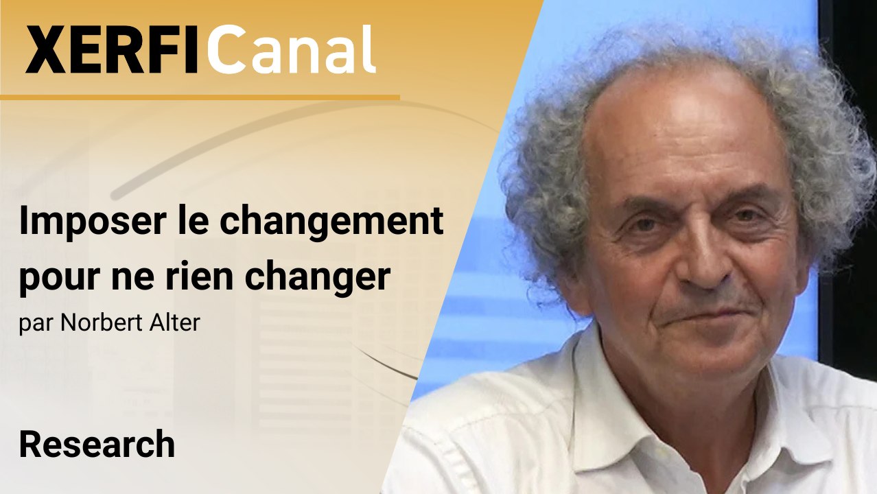 Imposer le changement pour ne rien changer [Norbert Alter]