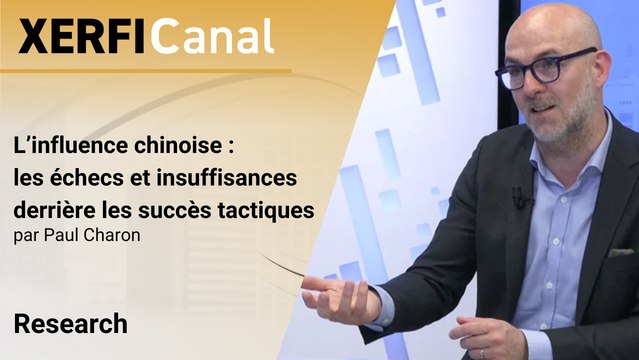 L’influence chinoise : les échecs et insuffisances derrière les succès tactiques [Paul Charon]