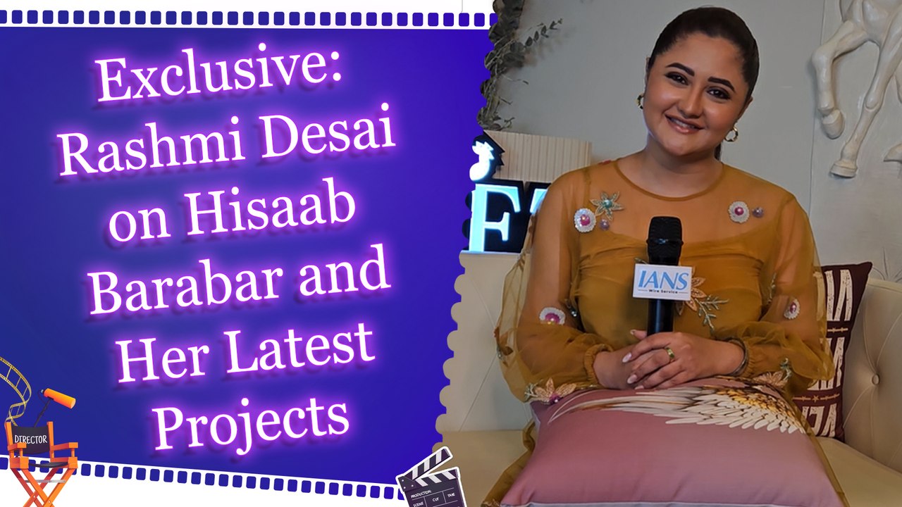 Exclusive: Rashmi Desai on Hisaab Barabar and H...