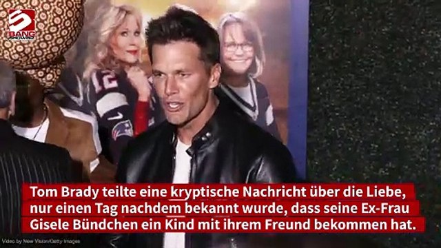 Tom Brady: Er teilt kryptische Nachricht über Liebe, nachdem Ex Gisele Baby mit Freund bekommen hat