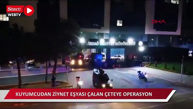 Kuyumcudan ziynet eşyası çalan çeteye operasyon