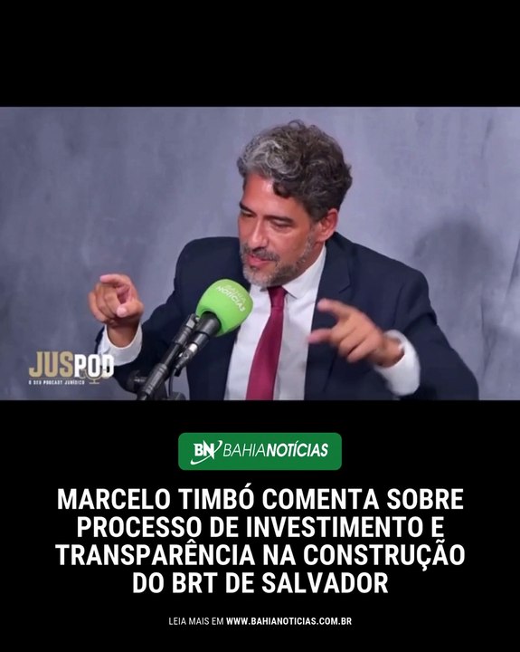 Marcelo Timbó comenta sobre processo de investimento e transparência na construção do BRT de Salvador