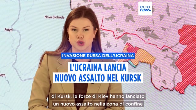 L'Ucraina lancia un nuovo assalto nella regione russa di Kursk