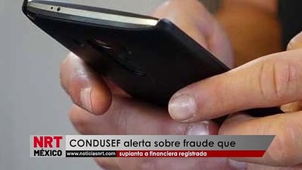 ¡Alerta! Condusef advierte sobre fraude que suplantan a instituciones financieras 🛑