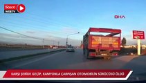 Karşı şeride geçip, kamyonla çarpışan otomobilin sürücüsü öldü; kaza kamerada