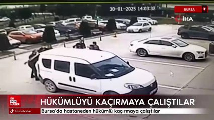 Bursa'da hastaneden hükümlü kaçırmaya çalıştılar