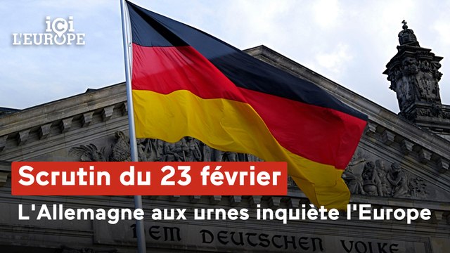 23 février : un scrutin allemand décisif pour l’UE : L’Allemagne aux urnes inquiète l’Europe