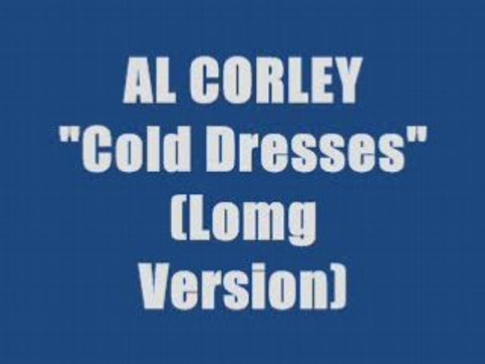 Al Corley - Cold Dresses (maxi version)