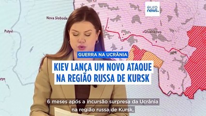 Ucrânia lança novo ataque na região russa de Kursk