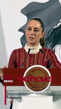 Claudia Sheinbaum descarta prohibición de los corridos tumbados a nivel nacional