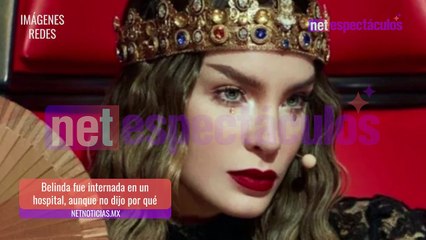 Belinda fue internada en un hospital ¿Qué le pasó?