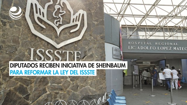 Diputados reciben la iniciativa de Claudia Sheinbaum para reformar la Ley del ISSSTE