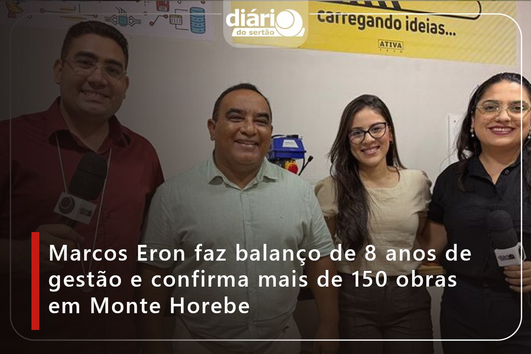 Marcos Eron faz balanço de 8 anos de gestão e confirma mais de 150 obras em Monte Horebe"