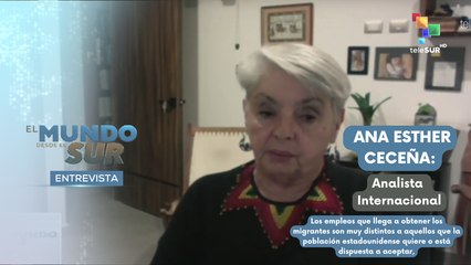 Ana Esther Ceceña: Internacional del Instituto EL MUNDO DESDE EL SUR 07-02-2025