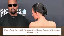 Kanye West Sparks Controversy After Forcefully Stripping Wife Bianca Censori at Grammy Awards 2025