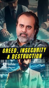 Greed, Insecurity & Destruction || Acharya Prashant