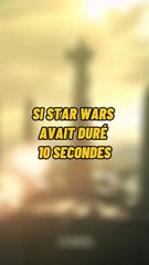 si star wars avait duré 10 secondes