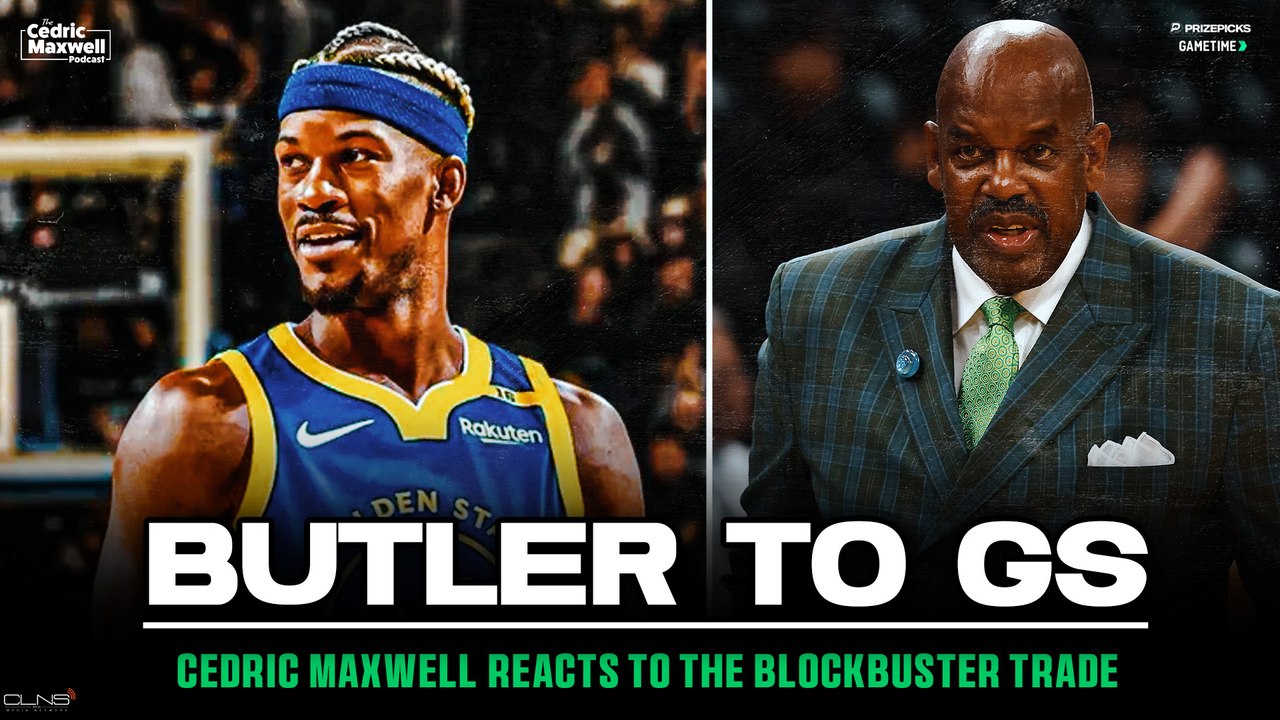 Big Deal or No: Jimmy Butler Joins the Warriors | Cedric Maxwell Podcast