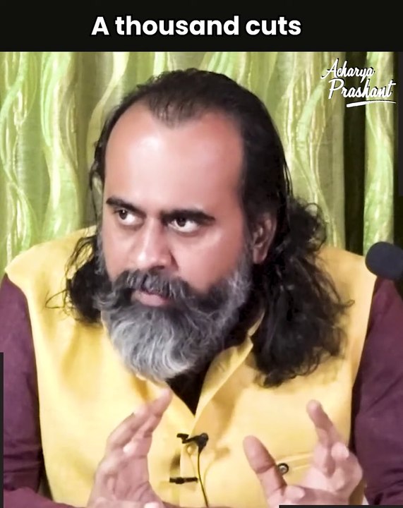 A thousand cuts || Acharya Prashant