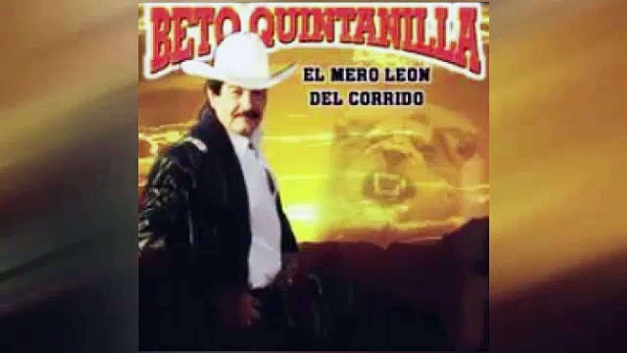 BETO QUINTANILLA  EL REY DEL CORRIDO PUROS CORRIDOS PESADOS