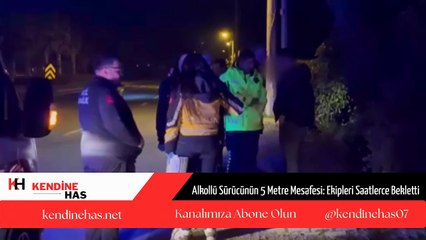 1.84 Promil Alkollü Sürücü, 5 Metre Israrıyla Yardımı Geciktirdi
