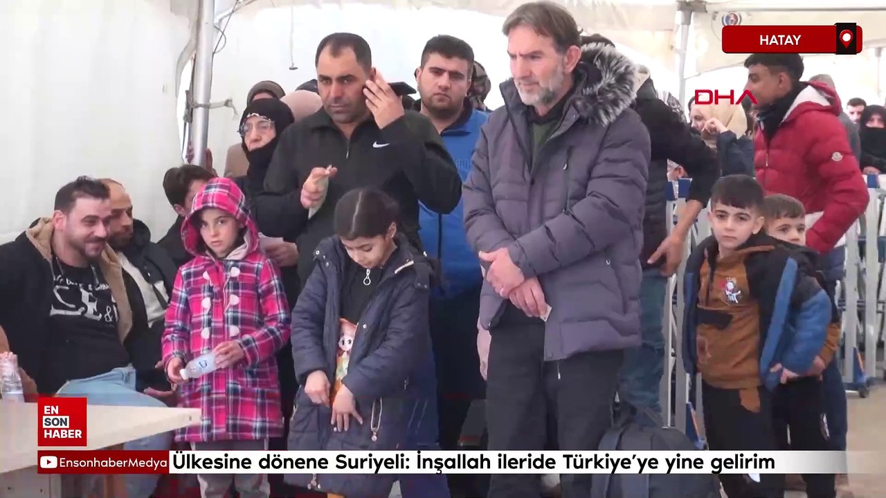 Ülkesine dönene Suriyeli: İnşallah ileride Türkiye’ye gezmek için gelirim