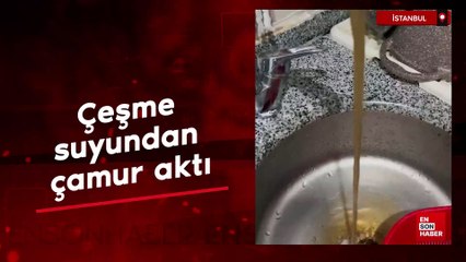 İstanbul'da çeşme suyundan çamur aktı
