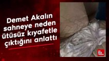 Demet Akalın, sahneye neden ütüsüz kıyafetle çıktığını anlattı