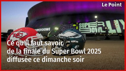 Ce qu'il faut savoir de la finale du Super Bowl 2025 diffusée ce dimanche soir