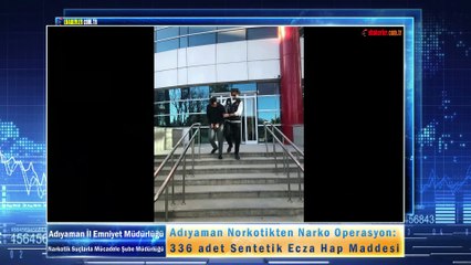 Adıyaman Norkotikten Narko Operasyon: 336 adet Sentetik Ecza Hap Maddesi